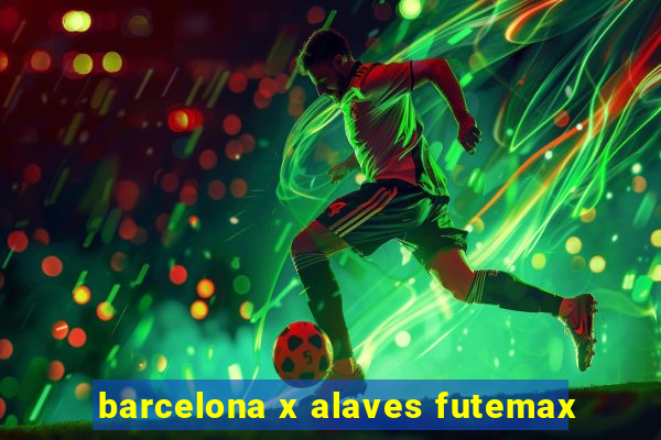 barcelona x alaves futemax